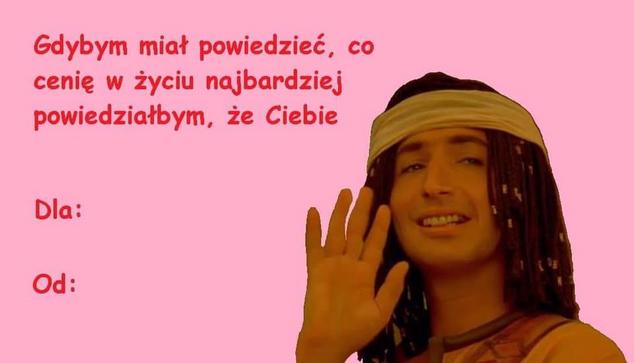 Kartka walentynkowa. Skryba Otis z Asterix i Obelix: misja Kleopatra. Tekst: "Gdybym miał powiedzieć, co cenię w życiu najbardziej powiedziałbym, że Ciebie
Dla:
Od:"