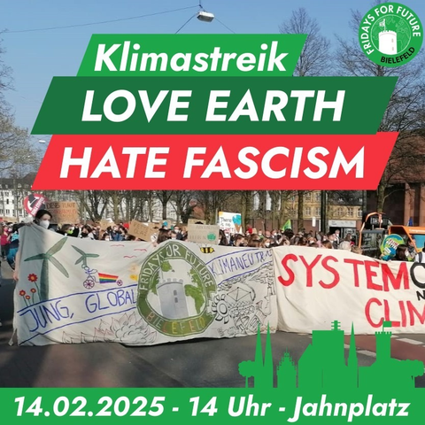 Klimastreik
Love earth – hate fascism
14.02.2025 – 14 Uhr – Jahnplatz (Bielefeld)