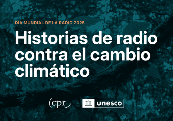 Fondo verde de hojas con la inscripción "Día Mundial de la Radio 2025. Historias de radio contra el cambio climático" en blanco y los logos de las organizaciones: Centro de Producciones Radiofónicas y Unesco.