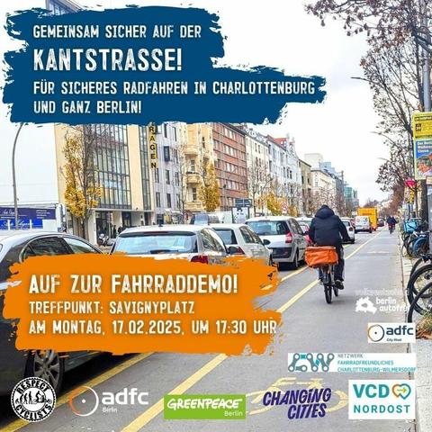Gemeinsam Sicher auf der Kantsstraße! Für sicheres Radfahren on Charlottenburg und ganz Berlin. Auf zur Fahrraddemo. Treffpunk am Savignyplatz am Montag den 17.02.2025 um 17:30
