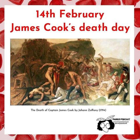 14th February James Cook’s death day

[Image: The Death of Captain James Cook by Johann Zoffany (1794)]