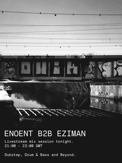 A heavily graffiti'd bridge over a canal. Text below which reads:
ENOENT B2B EZIMAN
Livestream mix session tonight.
 21:00 - 23:00 GMT
Dubstep, Drum & Bass and Beyond.