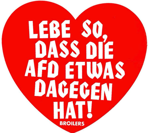 Lebe so, dass die AfD etwas dagegen hat! Broilers
