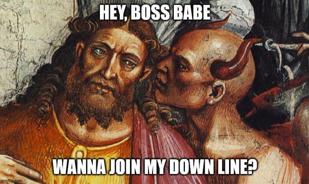 The Antichrist with the devil, from the "Deeds of the Antichrist," an art work done by Luca Signorelli

The devil figure leans in to a christ figure and says, "Hey, boss babe, wanna join my down line?