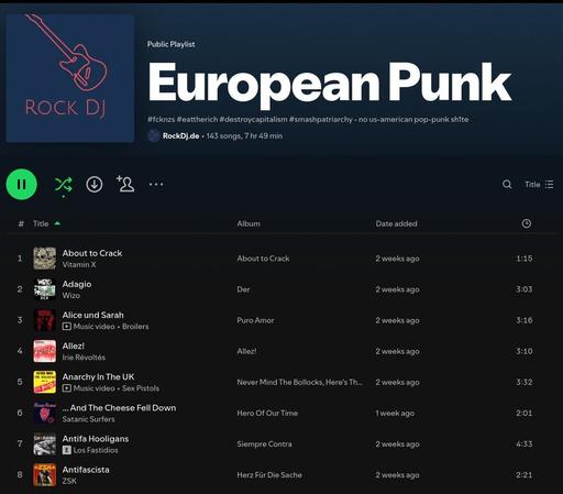 This Screenshot shows the Spotify user interface when the playlist "European Punk" by RockDJ.de has been selected. Songs are ordered alphabetically and in this view the first eight songs of the playlist are visible. This first eight songs are:
- About to Crack by Vitamin X
- Adagio by WIZO
- Alice und Sarah by Broilers
- Allez! by Irie Révoltés
- Anarchy in the UK by Sex Pistols
- ... And The Cheese Fell Down by Satanic Surfers
- Antifa Hooligan by Los Fastidios
- Antifascista by ZSK