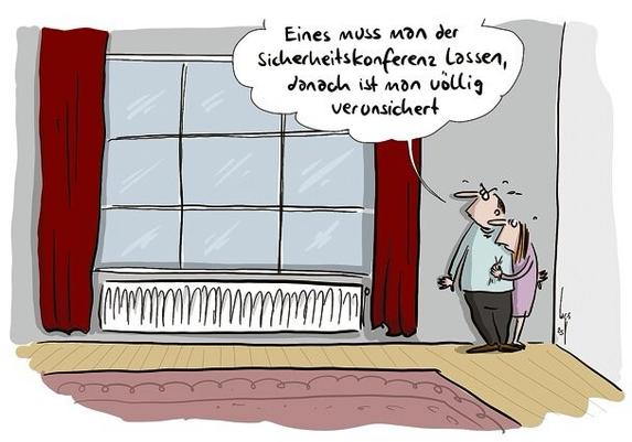 Cartoon taz:
Ein Mann mit einer Frau im Arm verstecken sich sichtlich verängstigt hinter einer Wand, neben einem groẞen Fenster mit roten Vorhängen.
Sprechblase:
Eines muss man der Sicherheitskonferenz lassen, danach ist man völlig
verunsichert