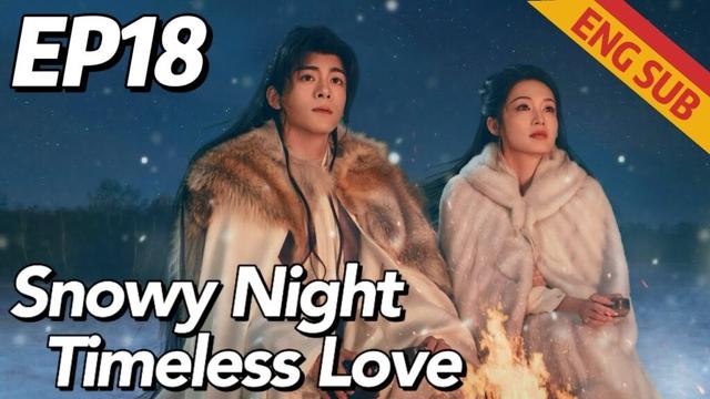[Costume Romance] Snowy Night Timeless Love EP18 | Starring:Li Qin, Joseph Zeng | ENG SUB