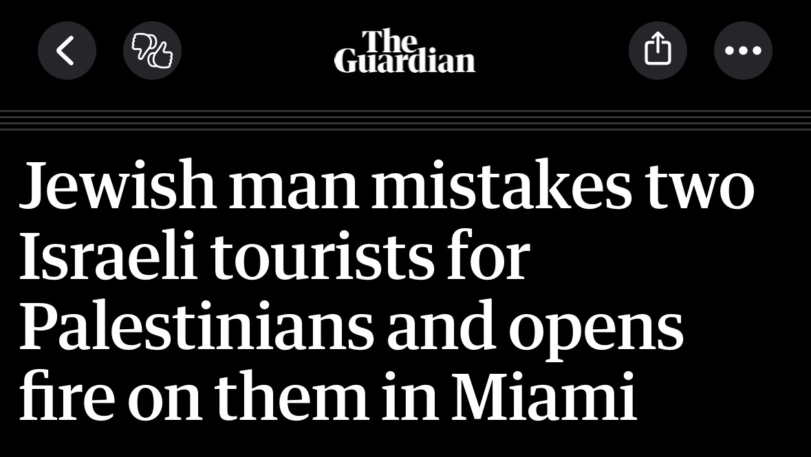 The Guardian  Jewish man mistakes two Israeli tourists for Palestinians and opens fire on them in Miami