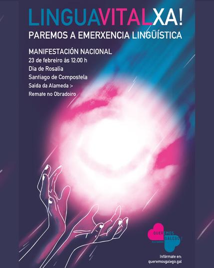 Cartaz de Queremos Galego (queremosgalego.gal), co título "LINGUA VITAL XA!" e subtítulo "paremos a emerxencia lingüística".
De fondo vense dúas mans facendo o xesto da Onda Vital (Kamehameha) de Dragon Ball, xerando unha bóla de enerxía rosa que proxecta unha onda azul (	as cores do logo de Queremos Galego).

Texto:
MANIFESTACIÓN NACIONAL
23 de febreiro ás 12.00h
Día de Rosalía
Santiago de Compostela
Saída da Alameda > remate no Obradoiro