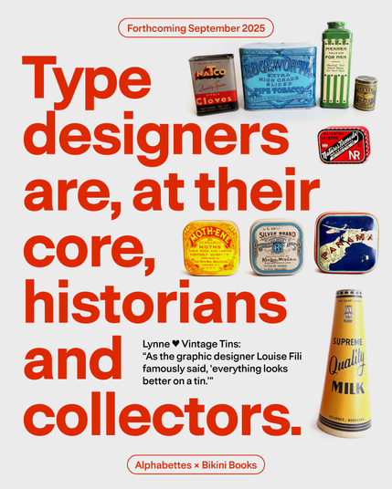 Colorful vintage tins with the text: "Type designers are, at their core, historians and collectors. Lynne loves Vintage Tins: As the graphic designer Louise Fili famously said, 'everything looks better on a tin.'