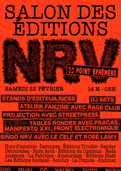 Affiche de l'évènement. C'est du texte en noir sur fond rouge. On y retrouve les infos présentes dans le post. L'affiche est proprement composée, et il y a l'idée d'avoir un style un peu "raturé" : les lettres "NRV" sont dessinée un peu comme on forcerait le trait dans le coin d'un carnet, mais en s'appliquant.

On y retrouve en plus les informations suivantes :

Stands d'éditeurices, DJ sets, atelier fanzine avec Rage Club, projection avec StreetPress, tables rondes avec Fracas, Manifesto XXI, Front électronique, bingo NRV avec le Celf et R>ose Lamy.
200 quai de Valmy, 75010 Paris

Visuel : @elxn0a