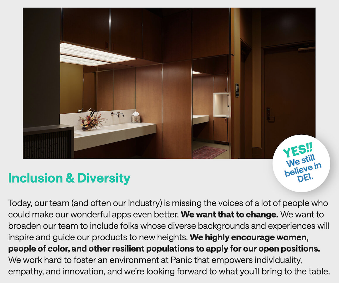 A clip from Panic Inc.’s jobs page on Inclusion and Diversity, showing a photo of their gender-inclusive bathroom with a badge in the lower right corner reading “YES!! We still believe in DEI.” The page in part reads, “Today our team (and often our industry) is missing the voices of a lot of people who could make our wonderful apps even better. We want that to change.”