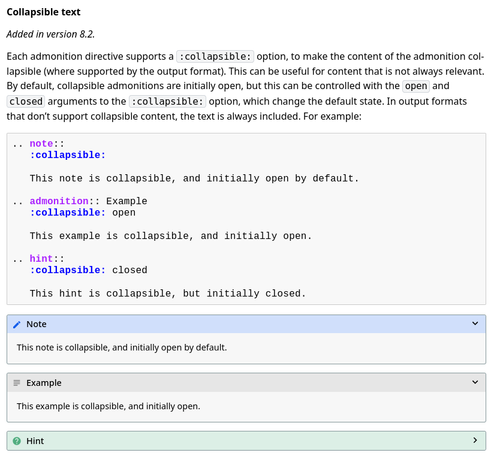 - https://www.sphinx-doc.org/en/master/usage/restructuredtext/directives.html#collapsible-admonitions

Each admonition directive supports a :collapsible: option, to make the content of the admonition collapsible (where supported by the output format). This can be useful for content that is not always relevant. By default, collapsible admonitions are initially open, but this can be controlled with the open and closed arguments to the :collapsible: option, which change the default state