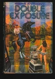 Double Exposure by Piers Anthony. The same image in blue and orange is juxtaposed with itself in vertical stripes, with a man on a rearing black horse, a robot whose extended arm is covering the naked behind of a brunette woman standing and facing away next to the robot, all of them just outside an open doorway of some sort that faces out onto a meadow surrounded by a grove of deciduous trees