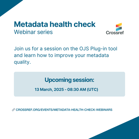 Metadata health check webinar series. Join us for a session on the OJS Plug-in tool and learn how to improve your metadata quality. 13 March 2025, 8:30 UTC https://www.crossref.org/events/metadata-health-check-webinars/