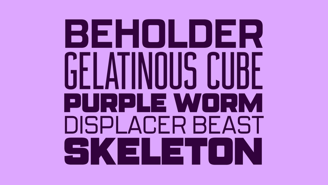 Citywide specimen depicting the names of monsters from D&D in various styles of the font: Beholder, Gelatinous Cube, Purple Worm, Displacer Beast, Skeleton.