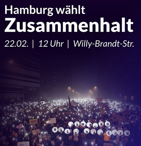 Demo-Aufruf:
Hamburg wählt Zusammenhalt

22.02. - 12 Uhr - Willy-Brandt-Str.

Bild zeigt ein Lichtermeer von einer großen Menschenmenge mit Demoschildern, aufgenommen abends im Nebel bei der vorherigen Demo gegen Rechts