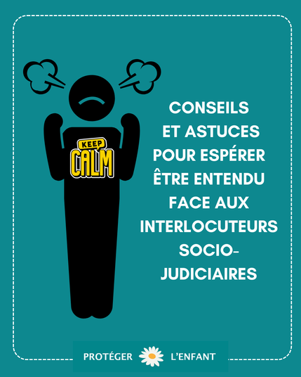 Conseils et astuces pour espérer être entendu face aux interlocuteurs socio-judiciaires