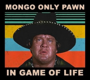 Mongo only pawn in game of life