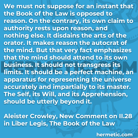 Hermetic quote Crowley New Comment Liber Legis the Book of the Law not opposed to reason authority rests nothing else mind attend own business not transgress limits representing accurately impartially