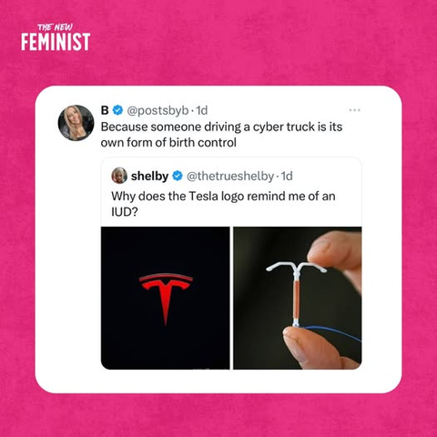 Descriptive Text:
First post by shelby (@thetrueshelby) shows an image of the Tesla logo beside a picture of an IUD and says, "Why does this Tesla logo remind me of am IUD?"

Reposted by B (@postsbyb) who adds, "Because someone driving a cybertruck is its own form of birth control."