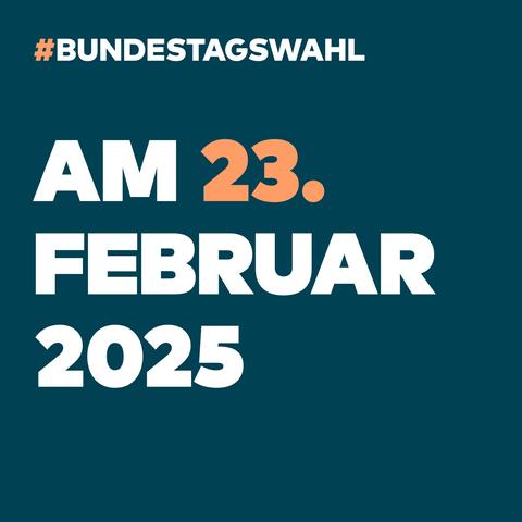 Weiße Schrift auf blauem Hintergrund: Bundestagswahl am 23. Februar 2025