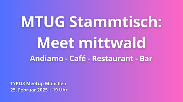 Das Bild ist eine Einladung zum “MTUG Stammtisch: Meet Mittwald” am 25. Februar 2025 um 19 Uhr. Veranstaltungsort ist das Andiamo – Café, Restaurant, Bar. Es handelt sich um ein TYPO3 Meetup in München, gestaltet mit einem Farbverlauf in Blau und Rosa.