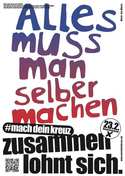 Plakat zur Bundestagswahl. Mit der Schrift "Alles muss man selber machen." einem Farbverlauf von blau nach rot auf weißem Hintergrund. Dazu der Hashtag #machDeinKreuz und "zusammen lohnt sich".
