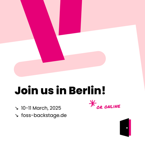 Join us in Berlin! 10-11 March, 2025 / foss-backstage.de