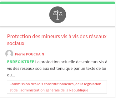 Protection des mineurs vis à vis des réseaux sociaux

La protection actuelle des mineurs vis à vis des réseaux sociaux est tenu que par un texte de loi qu...

    Commission des lois constitutionnelles, de la législation et de l’administration générale de la République