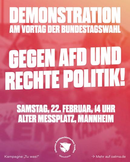 Aufruf des offenen antifaschistischen Treffen Mannheim zur Demo "Gegen AfD und Rechte Politik!" am 22.2. um 14:00 Ubr auf dem alten Messplatz Mannheim.