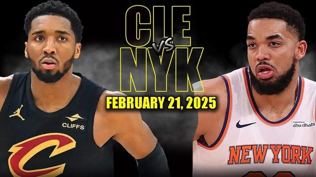 Cleveland Cavaliers vs New York Knicks Full Game Highlights - February 21, 2025 |NBA Regular Season