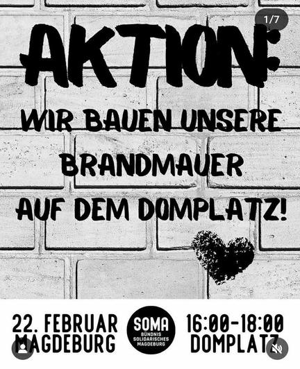 Screenshot der Story von Solidarisches Magdeburg 

Aktion:
Wir bauen unsere Brandmauer auf dem Domplatz 

22. Februar 
SOMA
16-18 Domplatz
