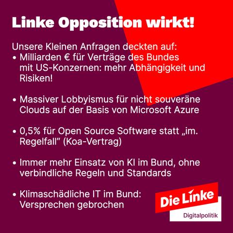 Linke Opposition wirkt. Beispiele dafür, was Kleine Anfragen der Linken im Bundestag digitalpolitisch aufgedeckt haben. Abhängigkeit von US-Milliardären, Lobbyismus zum Einsatz nichtsouveräner Clouds, kaum Geld für Open Source, KI im Bund ohne verbindliche Standards, klimaschädliche IT im Bund