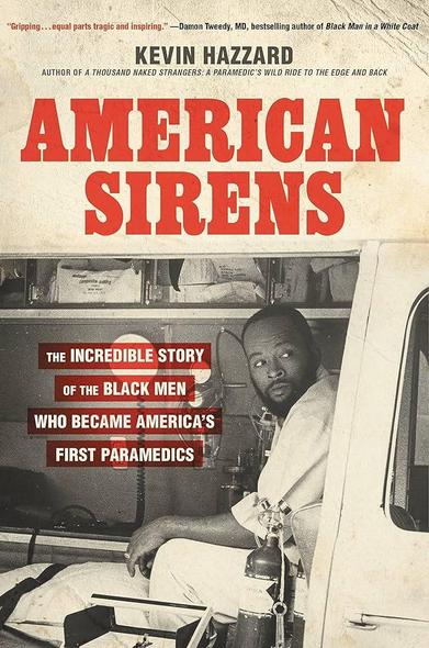 Book bk Kevin Hazzard titled "American sirens: The incredible story of the Black men who became America's first paramedics". Cover features a black and white photo of a Black man sitting in an ambulance