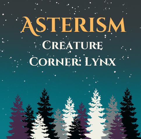 Podcast episode cover art showing a starry night sky in teal. At the bottom are drawings of pine trees in grey, purple, beige, and black. At the top is the text "Asterism" in orange and "Creature Corner: Lynx" in beige.
