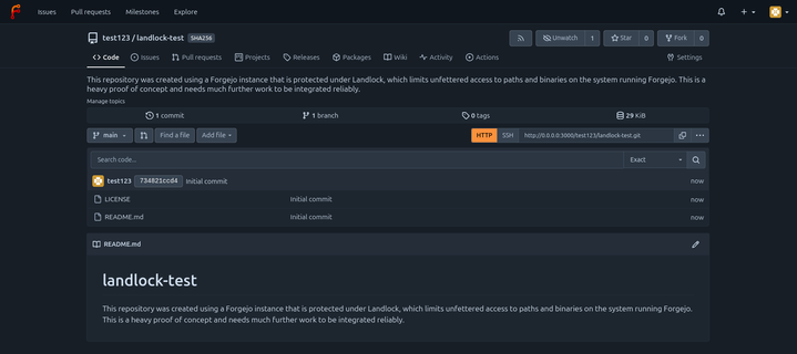 Screenshot of a Forgejo instance running Landlock. The screenshot contains a repository in Forgejo with a README file.

Title: landlock-test
Description: This repository was created using a Forgejo instance that is protected under Landlock, which limits unfettered access to paths and binaries on the system running Forgejo. This is a heavy proof of concept and needs much further work to be integrated reliably.