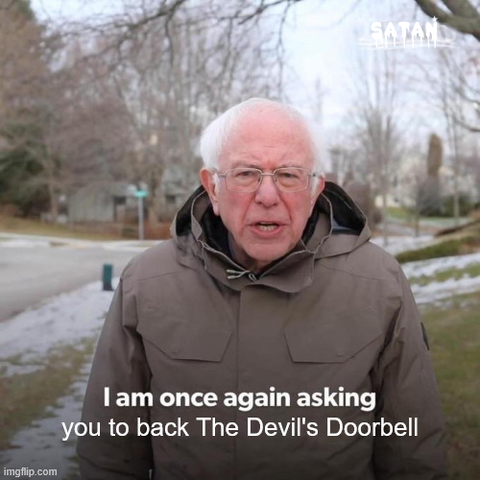 Bernie Sanders in a brown winter coat asking, "I am once again asking you to back The Devil's Doorbell." In the top corner is the word Satan with a little star.