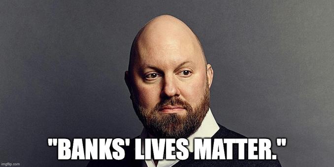 photo of marc andreessen with the quote "Banks' lives matter."