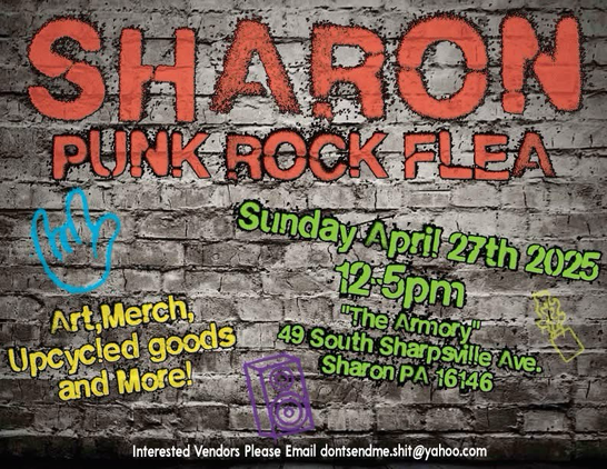 A flyer for a local show we will be vending at. Sharon Pennsylvania Punk Rock Flea Market. Sunday April 27, noon to 5:00pm. “The Armory” at 49 S Sharpsville Ave, Sharon PA 16146.