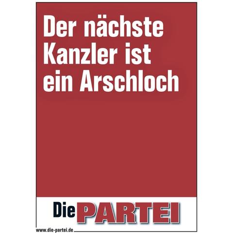 „Der nächste Kanzler ist ein Arschloch“