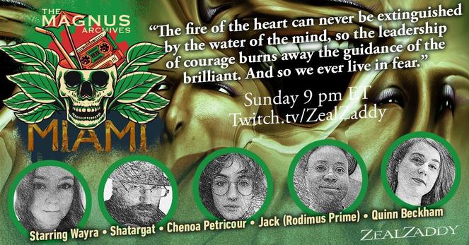 Image: Abstract fear of sanity.
The Magnus Archives: Miami
Tonight 9:00 pm ET
Twitch.tv/ZealZaddy