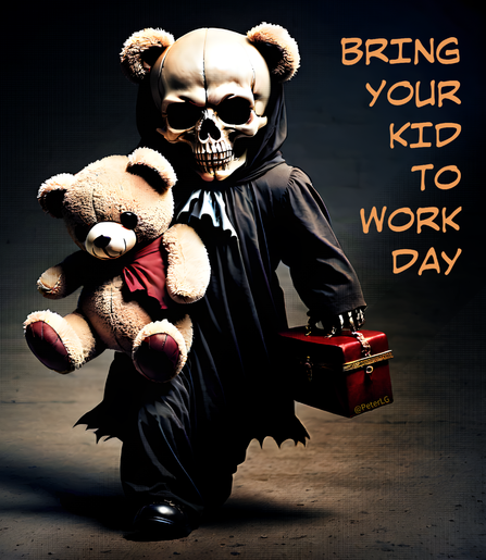 A child version of The Grim Reaper, carrying a large blonde teddy bear instead of a scythe, and with a red lunch box, is walking determinedly towards the viewer. He has a skull head that's a bit too big for his body and is wearing teddy bear ears. His calf-length cloak over his black trousers is the traditional black, but he has a nice blue neckerchief for contrast. The teddy bear is wearing a red neckerchief.  The floor is dark wood partially lit by an overhead light, and the background is very dark. The words on the right side read, "Bring your kid to work day."