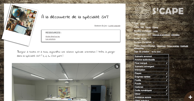 Début de l'article :

À la découverte de la spécialité SVT
Auteure du jeu : Lucille Legoubé
Ressources :
Accès direct au jeu
Les solutions

Bonjour à toutes et à tous, aujourd’hui une séance spéciale orientation ! Prêts à plonger dans la spécialité SVT ? 3, 2, 1... C’est parti !

Sur la droite : logo S'CAPE et caractéristiques du jeu
