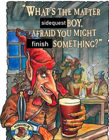 illustration of a hobgoblin drinking a pint in a bar with the quote 'What's the matter, sidequest boy, afraid you might finish something?'