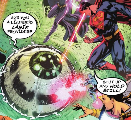 In a comic panel, as Raven and Shazam look on, Cyborg and Superman fire lasers and heat vision, respectively, into a giant open eyeball. The eyeball says, "Are you a licensed LASIK provider?" Superman says, "Shut up and hold still!" A caption reads "A Kilowog-core Edit".