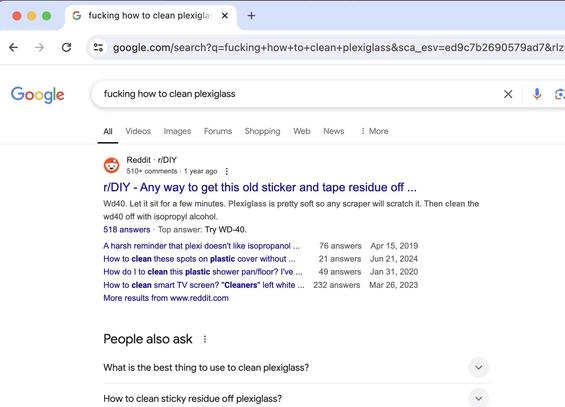 image shows that putting 'fucking how to clean plexiglass' into a google search field returns results with no AI suggestions