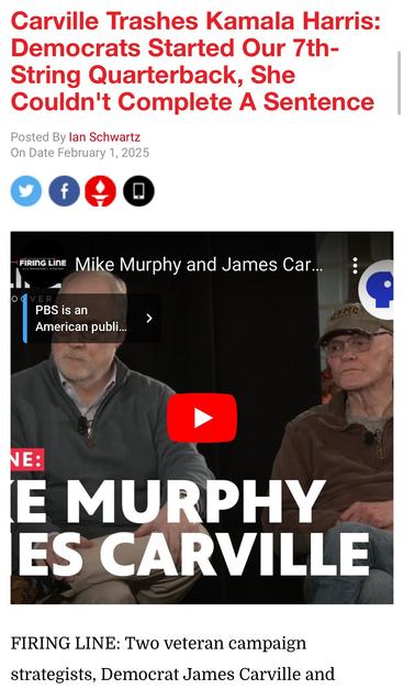 Carville Trashes Kamala Harris:
Democrats Started Our 7th-String Quarterback, She Couldn't Complete A Sentence
Posted By lan Schwartz On Date February 1, 2025