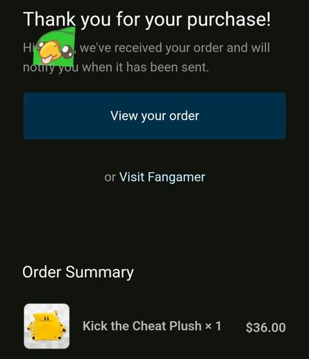 Thank you for your purchase!

We've received your order and will notify you when it has been sent.

View your order

Order Summary
Kick The Cheat Plush x 1 $36.00