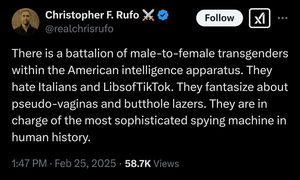 There is a battalion of male-to-female transgenders within the American intelligence apparatus. They hate Italians and LibsofTikTok. They fantasize about pseudo-vaginas and butthole lazers. They are in charge of the most sophisticated spying machine in human history.